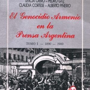 EL GENOCIDIO ARMENIO EN LA PRENSA ARGENTINA - TOMO 1