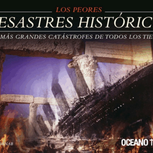 LOS PEORES DESASTRES HISTÓRICOS