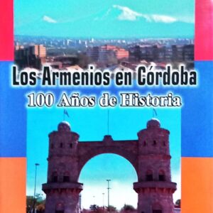 LOS ARMENIOS EN CÓRDOBA - 100 AÑOS DE HISTORIA