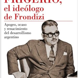 FRIGERIO, EL IDEÓLOGO DE FRONDIZI